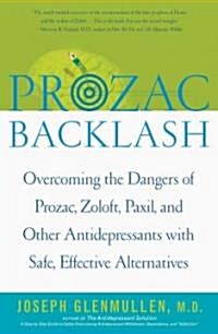 Prozac Backlash: Overcoming the Dangers of Prozac, Zoloft, Paxil, and Other Antidepressants with Safe, Effective Alternatives (Paperback)