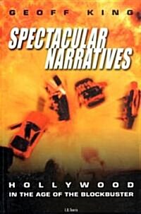Spectacular Narratives : Hollywood in the Age of the Blockbuster (Paperback)