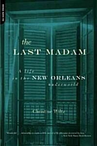 The Last Madam: A Life in the New Orleans Underworld (Paperback)