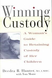 Winning Custody: A Womans Guide to Retaining Custody of Her Children (Paperback)