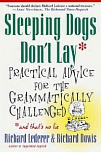 Sleeping Dogs Dont Lay: Practical Advice for the Grammatically Challenged*and Thats No Lie (Paperback)