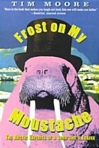 Frost on My Moustache: The Arctic Exploits of a Lord and a Loafer (Paperback)