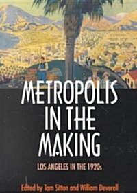 Metropolis in the Making: Los Angeles in the 1920s (Paperback)