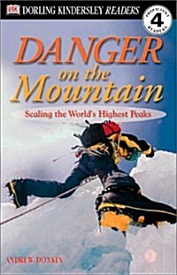 DK Readers L4: Danger on the Mountain: Scaling the Worlds Highest Peaks (Paperback)