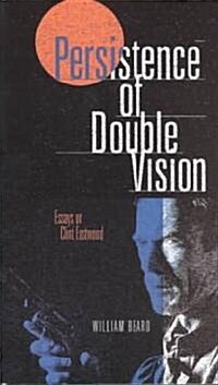 Persistence of Double Vision: Essays on Clint Eastwood (Paperback, UK)