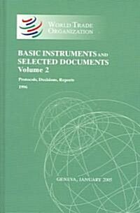 Basic Instruments and Selected Documents: Protocols, Decisions, Reports: 1996 Geneva, January 2005 (Wto Basic Instruments and Selected Documents Suppl (Hardcover)