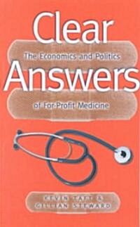 Clear Answers: The Economics and Politics of For-Profit Medicine (Paperback, UK)