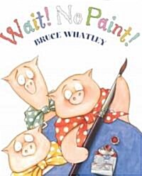 Wait! No Paint! (Hardcover)