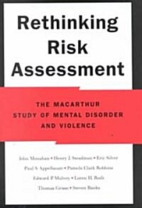 Rethinking Risk Assessment: The MacArthur Study of Mental Disorder and Violence (Hardcover)