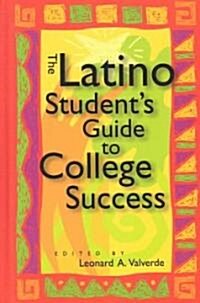 The Latino Students Guide to College Success (Hardcover)