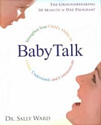 Babytalk: Strengthen Your Childs Ability to Listen, Understand, and Communicate (Paperback)