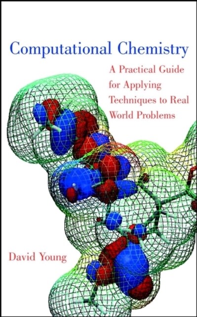 Computational Chemistry: A Practical Guide for Applying Techniques to Real World Problems (Hardcover)