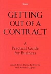 Getting Out of a Contract  - A Practical Guide for Business : A Practical Guide for Business (Hardcover)