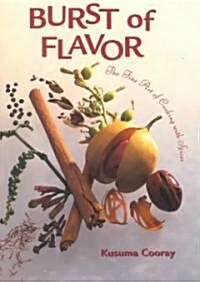 Burst of Flavor: The Fine Art of Cooking with Spices (Paperback)