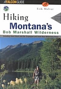 Hiking Montanas Bob Marshall Wilderness: Including Jewel Basin and the Scapegoat and Great Bear Wilderness Areas (Paperback)