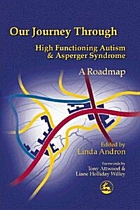 Our Journey Through High Functioning Autism and Asperger Syndrome : A Roadmap (Paperback)