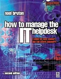 How to Manage the IT Help Desk : A guide for user support and call centre managers (Paperback, 2 ed)