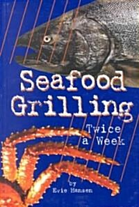 Seafood Grilling Twice a Week (Paperback)