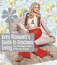 Brini Maxwells Guide to Gracious Living (Paperback)