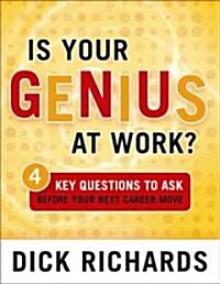 Is Your Genius at Work? : 4 Key Questions to Ask Before Your Next Career Move (Paperback)
