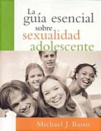 La Guia Esencial Sobre Sexualidad Adolescente (Paperback)