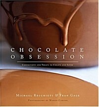 Chocolate Obsession: Confections and Treats to Create and Savor (Hardcover)