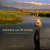 American Waters: Fly-Fishing Journeys of a Native Son (Hardcover)