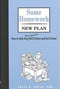 [중고] Same Homework, New Plan: How to Help Your Disorganized Kid Sit Down and Get It Done (Paperback)