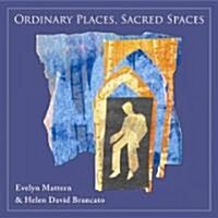 Ordinary Places, Sacred Spaces (Paperback)