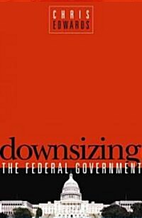 Downsizing the Federal Government (Hardcover)