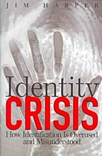 Identity Crisis: How Identification Is Overused and Misunderstood (Paperback)