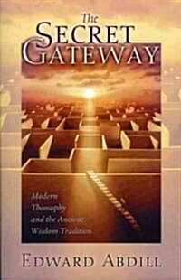 The Secret Gateway: Modern Theosophy and the Ancient Wisdom Tradition (Paperback)