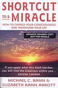 Shortcut to a Miracle: How to Change Your Consciousness and Transform Your Life (Paperback)