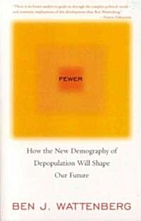 Fewer: How the New Demography of Depopulation Will Shape Our Future (Paperback)