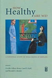 How Healthy Are We?: A National Study of Well-Being at Midlife (Paperback)