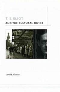 T. S. Eliot and the Cultural Divide (Paperback)