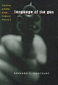 Language of the Gun: Youth, Crime, and Public Policy (Paperback)