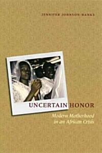 Uncertain Honor: Modern Motherhood in an African Crisis (Paperback)