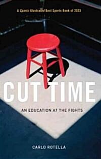 Cut Time: An Education at the Fights (Paperback, Revised)