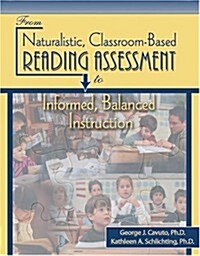 From Naturalistic, Classroom-based Reading Assessment to Informed, Balanced Instruction (Paperback)