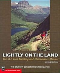 Lightly on the Land: The SCA Trail Building and Maintenance Manual (Paperback, 2)