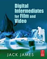 Digital Intermediates for Film and Video (Paperback)