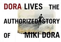 Dora Lives: The Authorized Story of Miki Dora (Hardcover)