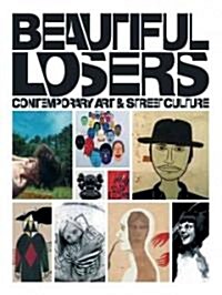 Beautiful Losers: Contemporary Art and Street Culture (Paperback)