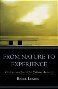 From Nature to Experience: The American Search for Cultural Authority (Hardcover)