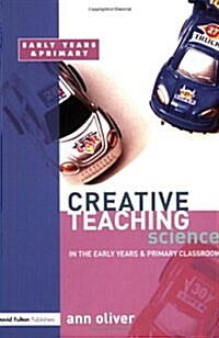Creative Teaching: Science in the Early Years and Primary Classroom (Paperback)