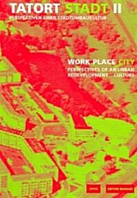 Work Place City/ Tatort Stadt II (Paperback, Bilingual)