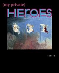 My Private Heroes (Hardcover)