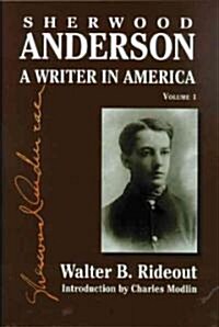 Sherwood Anderson: A Writer in America, Volume 1 (Hardcover)