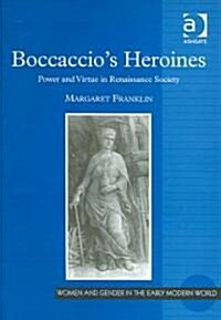 Boccaccios Heroines : Power and Virtue in Renaissance Society (Hardcover)